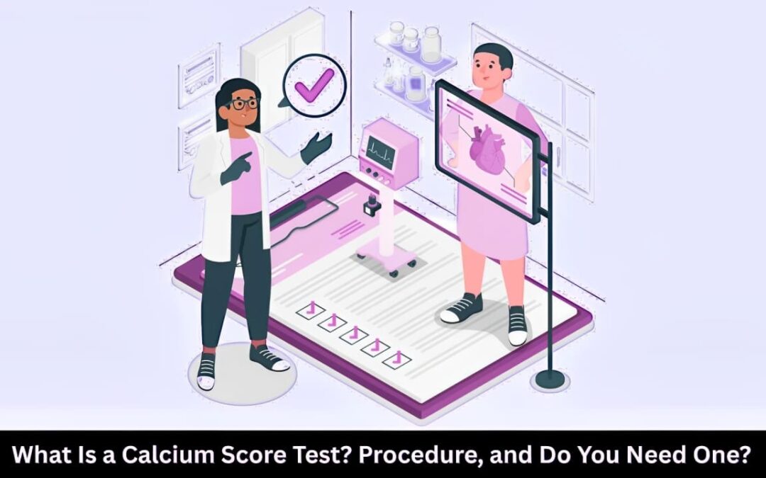 What Is a Calcium Score Test Procedure, and Do You Need One