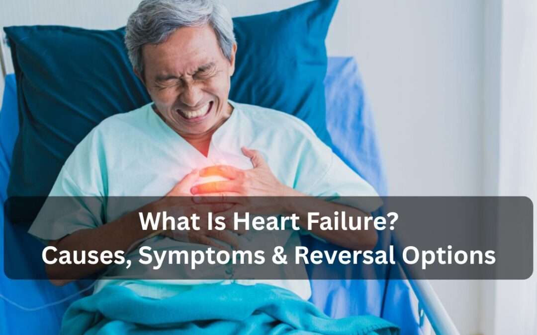what-is-heart-failure-causes-symptoms-and-reversal-options