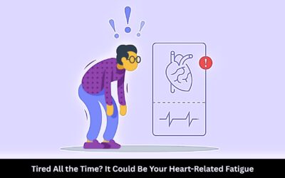 Tired All the Time? It Could Be Your Heart-Related Fatigue