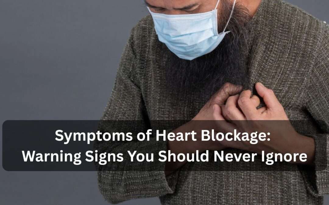 symptoms-of-heart-blockage-warning-signs-you-should-never-ignore