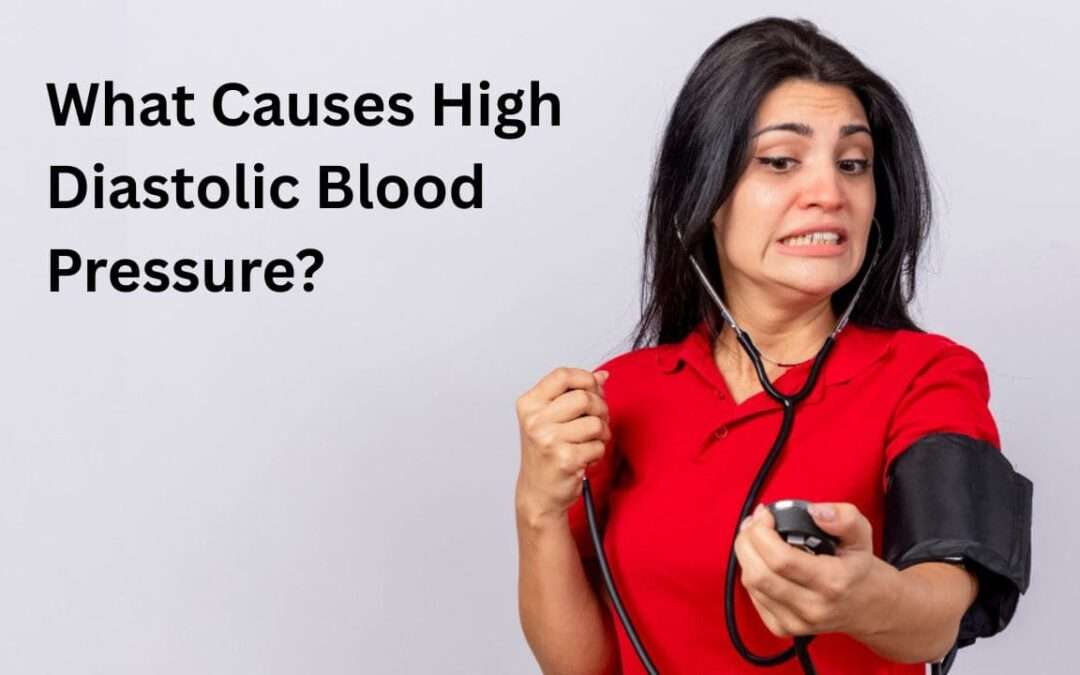 Causes High Diastolic Blood Pressure